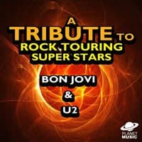 A Tribute to Rock Touring Super Stars Bon Jovi & U2