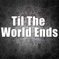 Till The World Ends