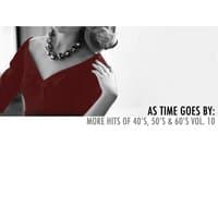 As Time Goes By: More Hits of 40's, 50's & 60's, Vol. 10