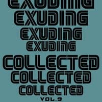 Exuding Collected, Vol. 9