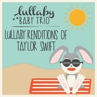 Lullaby Renditions of Taylor Swift