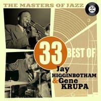 The Masters of Jazz: 33 Best of J. C. Higginbotham & Gene Krupa