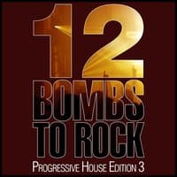 12 Bombs to Rock - Progressive House Edition 3