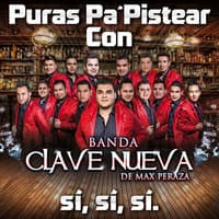 Puras Pa´ Pistear Con Banda Clave Nueva De Max Peraza Sí, Sí, Sí