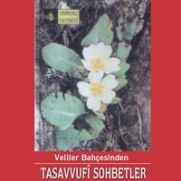 Veliler Bahçesinden / Tasavvufi Sohbetler