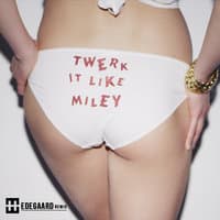 Twerk It Like Miley