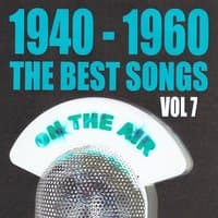 1940 - 1960 : The Best Songs, Vol. 7