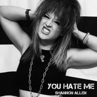 You Hate Me