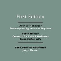 Arthur Honegger: Prélude pour Aglavaine et Sélysette - Peter Mennin: Concerto for Cello & Orchestra