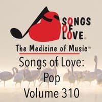 Songs of Love: Pop, Vol. 310