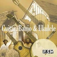 Guitar, Banjo and Ukulele