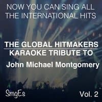 The Global HitMakers: John Michael Montgomery Vol. 2