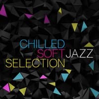 Chilled Soft Jazz Selection