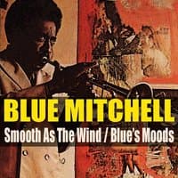 Blue Mitchell: Smooth As The Wind / Blue's Moods