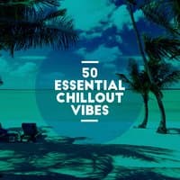 50 Essential Chillout Vibes