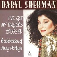 I've Got My Fingers Crossed - A Celebration of Jimmy McHugh