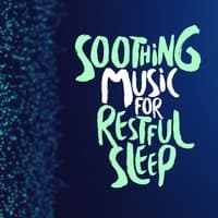 Soothing Music for Restful Sleep