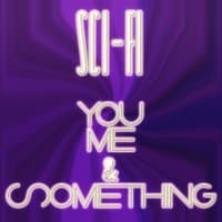 You Me & Something