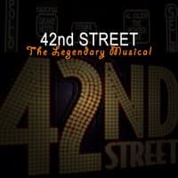 42nd Street - The Legendary Musical