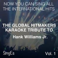 The Global HitMakers: Hank Williams Jr. Vol. 1