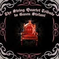 The String Quartet Tribute to Gwen Stefani