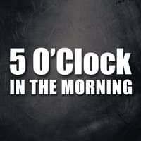 5 O'Clock in the Morning - Single