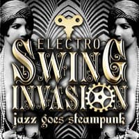 Jazz Goes Steampunk! Electro Swing Invasion