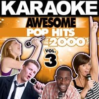 Karaoke Awesome Pop Hits of the 2000's, Vol. 3