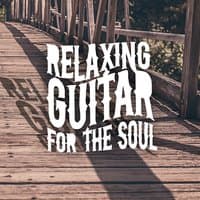 Relaxing Guitar for the Soul