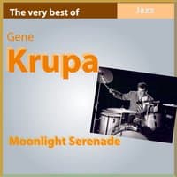 The Very Best of Gene Krupa: Moonlight Serenade