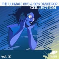 The Ultimate 80's and 90's Dance-Pop Collection Volume 2