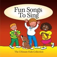 Fun Songs to Sing - The Ultimate Kids Collection