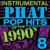 Instrumental Phat Pop Hits of the 1990's, Vol. 8