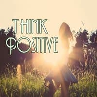 Think Positive!