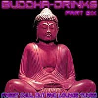 Buddha Drinks Part Six