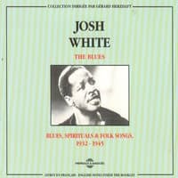 Josh White 1932-1945: Blues, Spirituals and Folk Songs