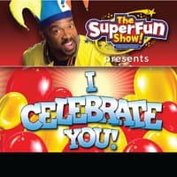 The SuperFun Show Presents: I Celebrate You!