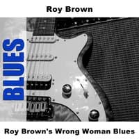 Roy Brown's Wrong Woman Blues