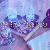 52 Spot Your Aura