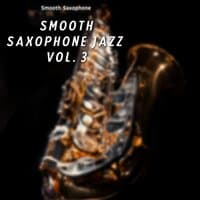 Smooth Saxophone Jazz Vol. 3