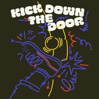 Kick Down the Door