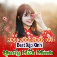 Nhạc Sống Quẩy Tết Beat Xập Xình Quẩy Hết Mình