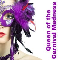 Queen of the Carnival Madness – Wonderful Dance and Party Music