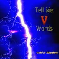 Tell Me V Words