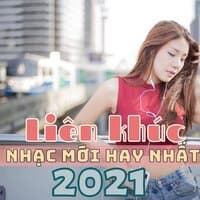 Liên khúc nhạc mới hay nhất 2021