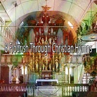 8 Flourish Through Christian Hymns