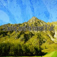 53 Soothing Sounds for Treatment of Colic