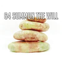 64 Summon the Will