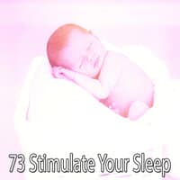 73 Stimulate Your Sleep