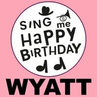 Happy Birthday Wyatt, Vol. 1